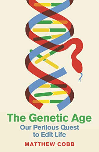 The Genetic Age: Our Perilous Quest To Edit Life von Profile Books